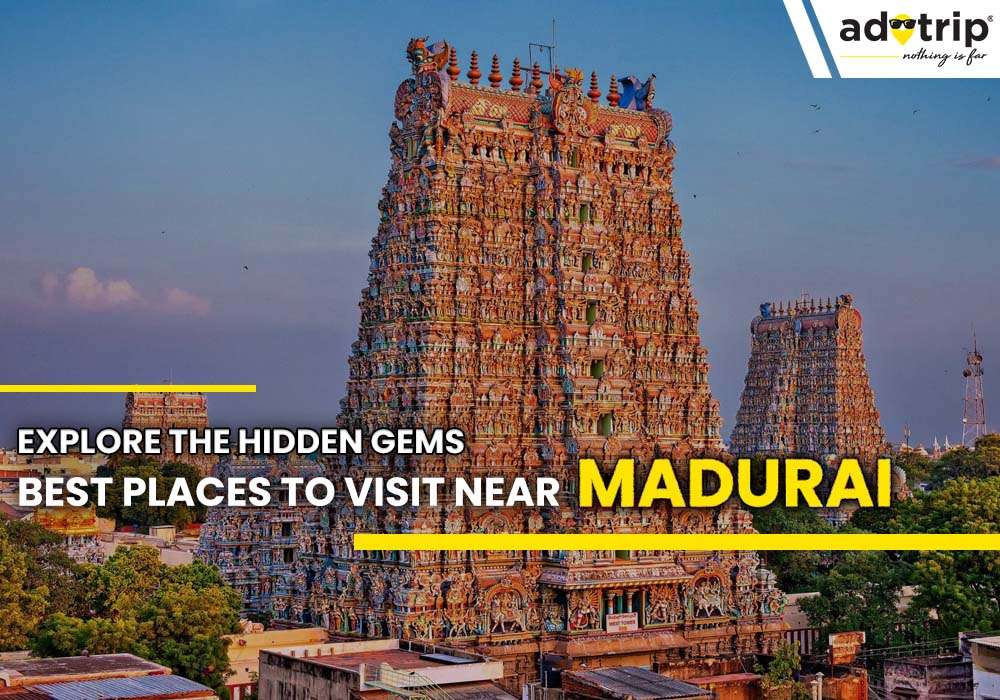 Places to Visit Near Madurai